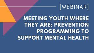 Meeting Youth Where They Are Prevention Programming to Support Mental Health