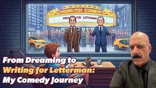 From Dreaming to Writing for Letterman  My Comedy Journey