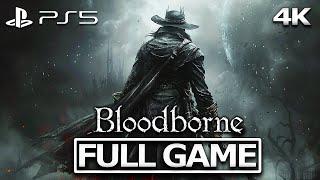 BLOODBORNE Full Gameplay Walkthrough  No Commentary【FULL GAME】4K Ultra HD