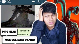 PIPE HEAD MUNCUL DARI DANAU UNTUK MEMAK4N KU  Chat Story Horror Indonesia #TERSERAM