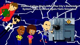 Classic Caillou Shuts Down The Citys Electricity SystemGets Arrested AgainGets Grounded