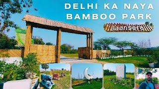 Baansera park delhi ticket & complete tour  baansera bamboo park  places to visit in delhi