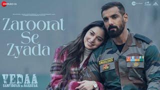 Zaroorat Se Zyada - Vedaa  John Abraham & Tamannaah  Arijit Singh Amaal Mallik Kunaal Vermaa