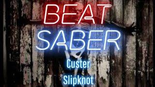 Custer - Slipknot Beat Saber