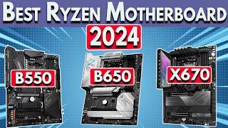 Best Ryzen Motherboard 2024 - Ryzen 7000 & 5000 CPUs 5600X 7600X 7800X3D & More