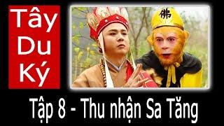 Tập 8-Thu nhận Sa Tăng