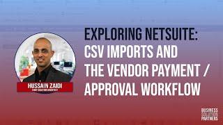 Exploring NetSuite CSV Imports and the Vendor PaymentApproval Workflow