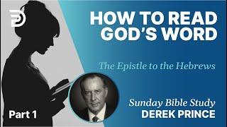 How To Read Gods Word  Part 1  Sunday Bible Study With Derek  Hebrews