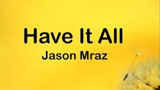 Jason Mraz - Have It All Lyrics