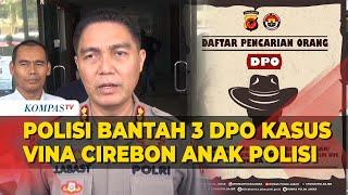 Alasan Polisi Bantah 3 DPO Kasus Vina Cirebon Anak Polisi