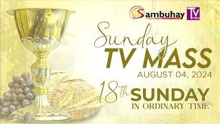 Sambuhay TV Mass  August 4 2024  18th Sunday in Ordinary Time
