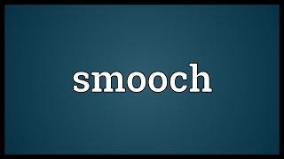 Smooch Meaning