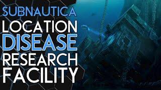 Location Disease Research Facility - Subnautica Guide