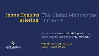 The Johns Hopkins Briefing Global Monkeypox Outbreak