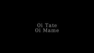 Oi Tate Oi  Mame