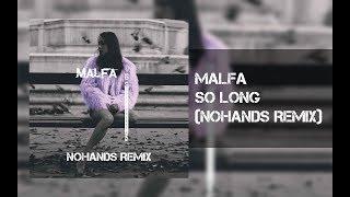 Malfa - So Long Nohands Remix