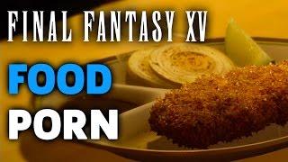 Final Fantasy XV - Food Porn Montage