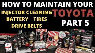 How to maintain your Toyota Part 5 Injector cleaning Battery Tires and Drive belts