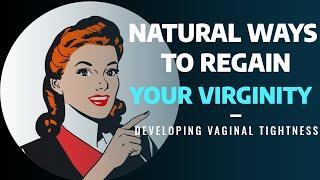 10 Natural Ways To Regain Your Virginity Home Remedies. How Long It Takes To Become Virgin Again?