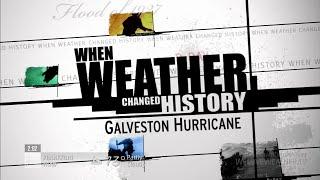 When Weather Changed History - Galveston Hurricane