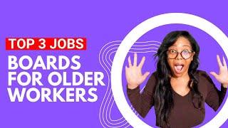 TOP 3 JOBS BOARDS FOR OLDER WORKERS  50+ 2024