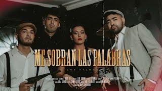 Los Palmae - Me Sobran Las Palabras -  ESTRENO EXCLUSIVO  Video OFICIAL