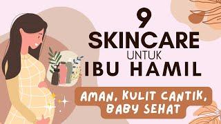 9 SKINCARE UNTUK IBU HAMIL YANG AMAN KULIT SEHAT BABY SEHAT