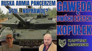 Gawęda Dwóch Łysych Kopułek. Russka armia pancerzem stoi...serio? Marek Meissner & Kapitan Lisowski