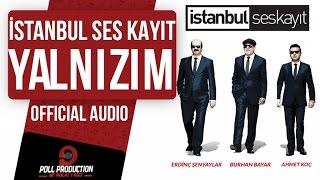 İstanbul Ses Kayıt - Yalnızım  Official Audio 