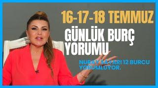 16-17-18 Temmuz 12 Burç Yorumu-Koç Boğa İkizler Yengeç Aslan Başak Terazi Akrep Yay Oğlak Kova Balık