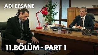 Adı Efsane 11. Bölüm - Part 1