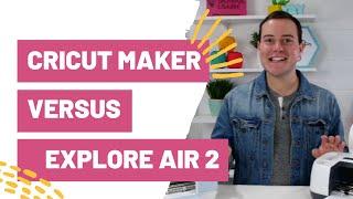 Cricut Maker Vs. Cricut Explore Air 2 - Which Cricut Machine Should I Get?