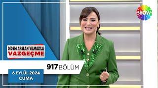 Didem Arslan Yılmazla Vazgeçme 917. Bölüm  6 Eylül 2024