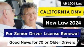 California DMV New Law for Senior Driver Licence Renewal  AB 1606 New California Law