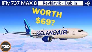 P3D v5.3 iFly 737 Max 8 Icelandair  Reykjavik to Dublin  Full flight & REVIEW