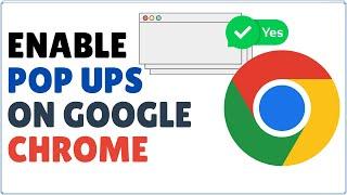 How to Enable Pop-Ups on Google Chrome