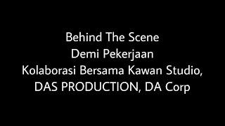 BEHIND THE SCENE DEMI PEKERJAAN ll COLLABORATION with DA Corp DAS Production ll Documentary Indie