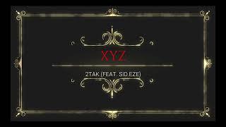 XYZ  OFFICIAL VIDEO  2TAK FEAT. @SidEze  2K23