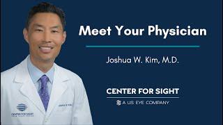 Meet Your Physician  Dr. Joshua Kim  Center For Sight