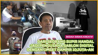 DARI SEORANG SUPIR HANDAL MENJADI PENGUSAHA SABLON DIGITAL DENGAN OMSET HAMPIR 10JUTA-AN