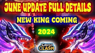 NEW KING COMING  JUNE UPDATE FULL DETAILS  CASTLE CLASH