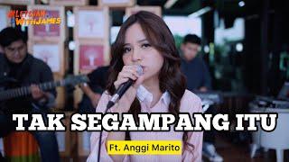 TAK SEGAMPANG ITU LIVE - Anggi Marito ft. Fivein #LetsJamWithJames