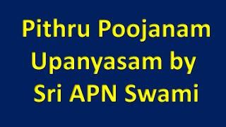 Pithru Poojanam - Upanyasam by Sri APN Swami