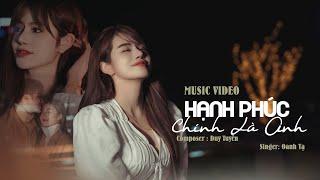 HẠNH PHÚC CHÍNH LÀ ANH - OANH TẠ  DUY TUYÊN  MUSIC VIDEO  Mãi Ở Bên Em Nhé Người Ơi