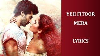 Yeh Fitoor Mera - Fitoor Lyrics HINDI  ROM  ENG  Arjit Singh