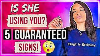 How to tell shes using you 5 guaranteed signs