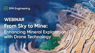 Webinar  From Sky to Mine Enhancing Mineral Exploration with Drone Technology Description