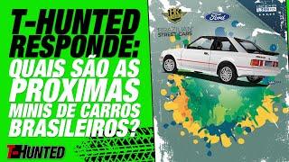 T-Hunted Responde Quais são os próximos carros brasileiros que veremos como miniaturas?