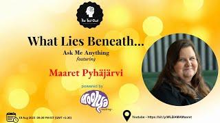 What Lies Beneath Ask Me Anything ft. Maaret Pyhäjärvi