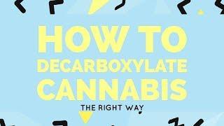 How to Decarboxylate Cannabis  The Right Way